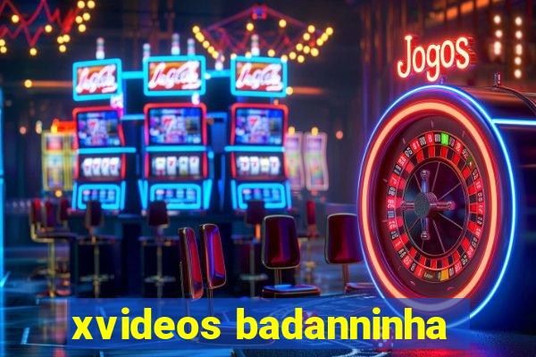 xvideos badanninha